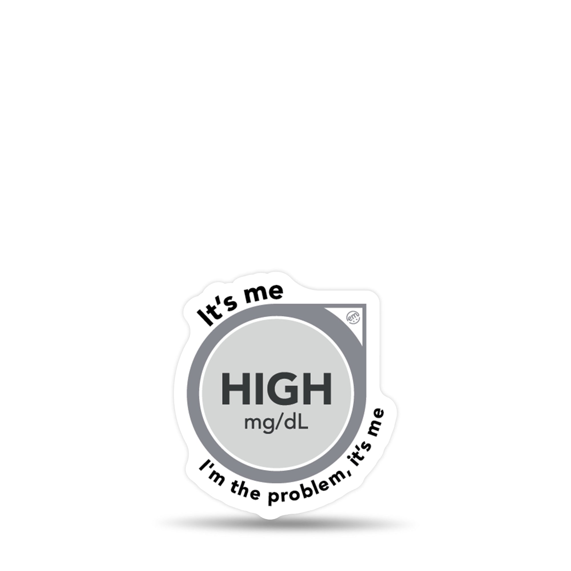 ExpressionMed High Im the Problem Decal high blood sugar is the problem sticker