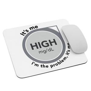 ExpressionMed HIGH I'm The Problem Mouse pad