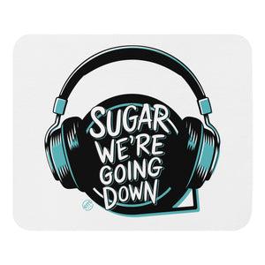 ExpressionMed Sugar We're Going Down Mouse pad