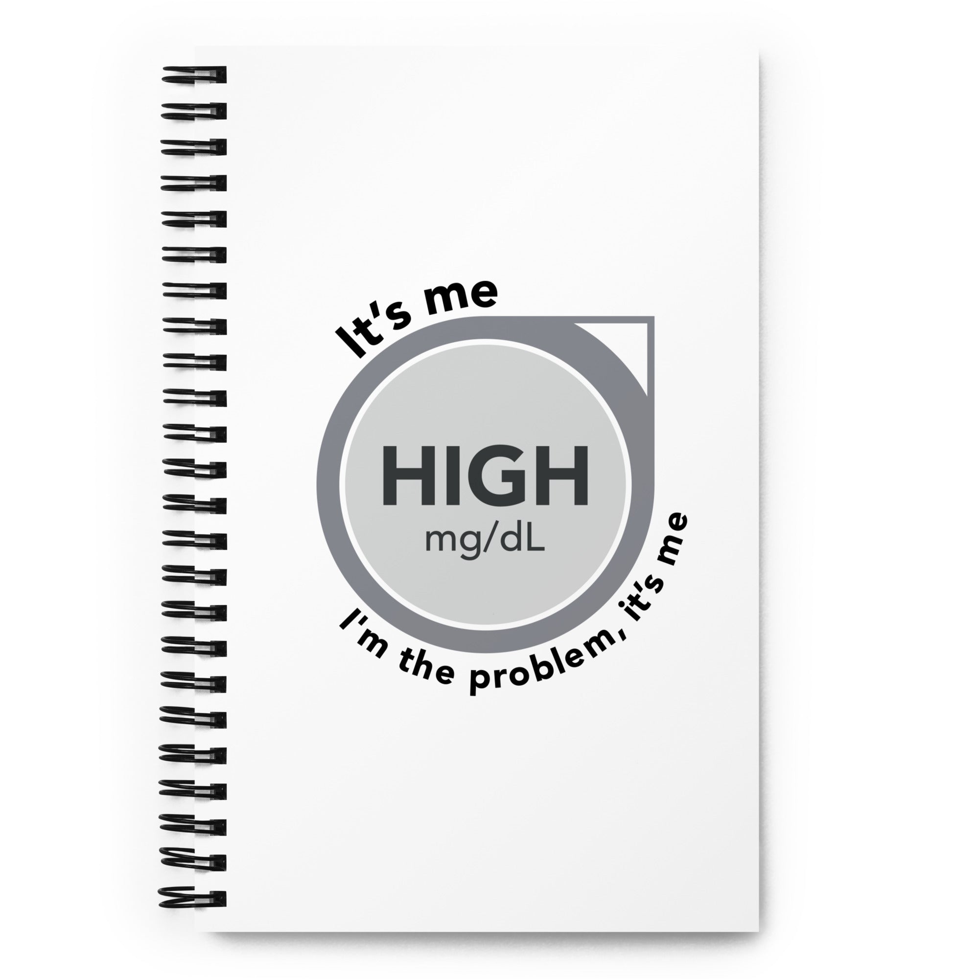 ExpressionMed High, I'm the Problem Spiral Notebook Symbolic representation of continuous glucose monitoring with a touch of Taylor Swift