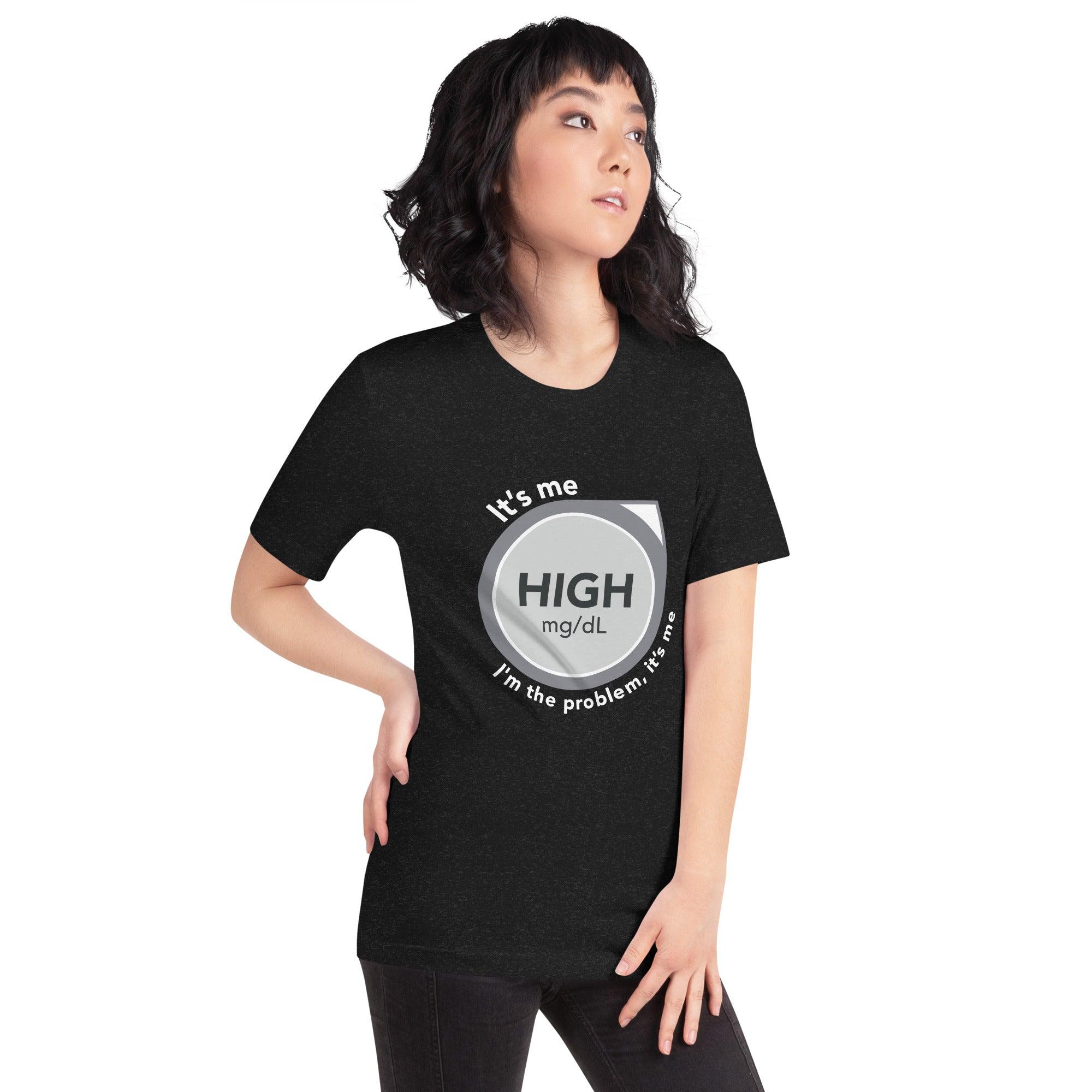 ExpressionMed High, I'm the Problem Unisex t-shirt Diabetes monitoring symbol and Taylor Swift lyric mashup